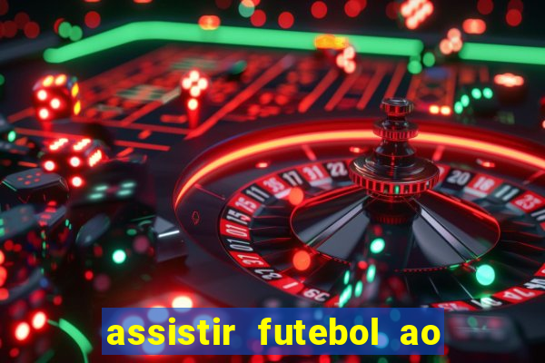 assistir futebol ao vivo sem virus